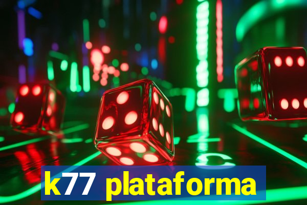 k77 plataforma